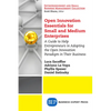 Open Innovation Essentials for Small and Medium Enterprises: A Guide to Help Entrepreneurs in Adopting the Open Innovation Paradigm in Their Business - Paperback