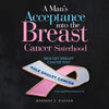 A Man's Acceptance into the Breast Cancer Sisterhood - Paperback