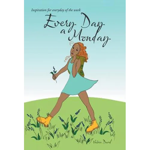 Every Day a Monday: Inspiration for Everyday of the Week - Hardcover