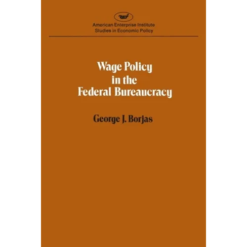 Wage policy in the Federal bureaucracy (Studies in economic policy) - Paperback