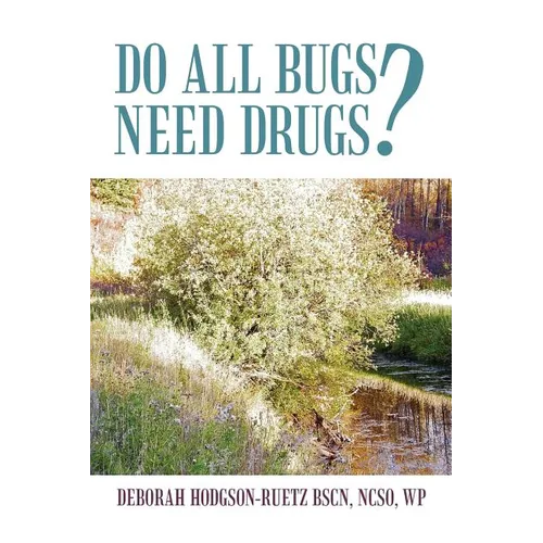 Do All Bugs Need Drugs?: Conventional and Herbal Treatments of Common Ailments - Paperback