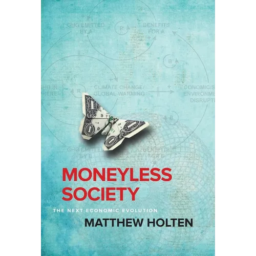 Moneyless Society: The Next Economic Evolution - Hardcover