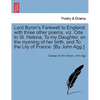 Lord Byron's Farewell to England; With Three Other Poems, Viz. Ode to St. Helena, to My Daughter, on the Morning of Her Birth, and to the Lily of Fran - Paperback