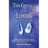 Two Crystals From Lemuria: 12,000 year old Crystals Reveal a Precise Technique for Ascension to the 5th Dimension - Paperback