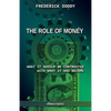 The Role of Money - what it should be contrasted with what it has become: New edition - Paperback