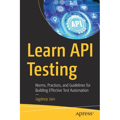 Learn API Testing: Norms, Practices, and Guidelines for Building Effective Test Automation - Paperback