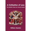 A Civilization of Love. the Catholic Vision for Human Society - Paperback