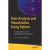 Data Analysis and Visualization Using Python: Analyze Data to Create Visualizations for Bi Systems - Paperback