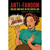 Anti-Fandom: Dislike and Hate in the Digital Age - Paperback