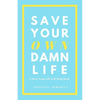 Save Your Own Damn Life: A Do It Yourself Self Help Book - Paperback