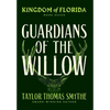 Kingdom of Florida: Guardians of the Willow - Hardcover