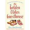 The Golden Oldies Guesthouse: The perfect feel good novel about second chances - Paperback