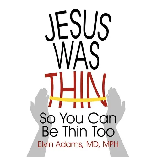 Jesus Was Thin: So You Can Be Thin Too - Paperback