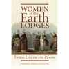 Women of the Earth Lodges: Tribal Life on the Plains - Paperback