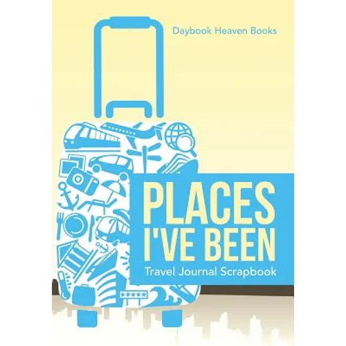 Places I've Been Travel Journal Scrapbook - Paperback