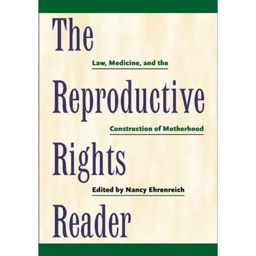 The Reproductive Rights Reader: Law, Medicine, and the Construction of Motherhood - Paperback