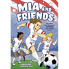 MIA and Friends: Mia Hamm and the Soccer Sisterhood That Changed History - Paperback