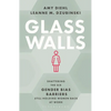 Glass Walls: Shattering the Six Gender Bias Barriers Still Holding Women Back at Work - Hardcover