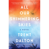 All Our Shimmering Skies - Hardcover