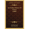 An Outline History Of Greece (1888) - Paperback