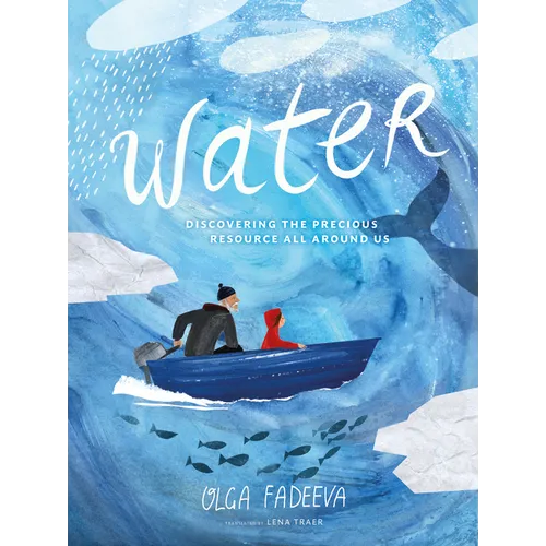 Water: Discovering the Precious Resource All Around Us - Hardcover