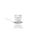 At the Chef's Table: Culinary Creativity in Elite Restaurants - Hardcover