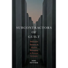 Subcontractors of Guilt: Holocaust Memory and Muslim Belonging in Postwar Germany - Hardcover