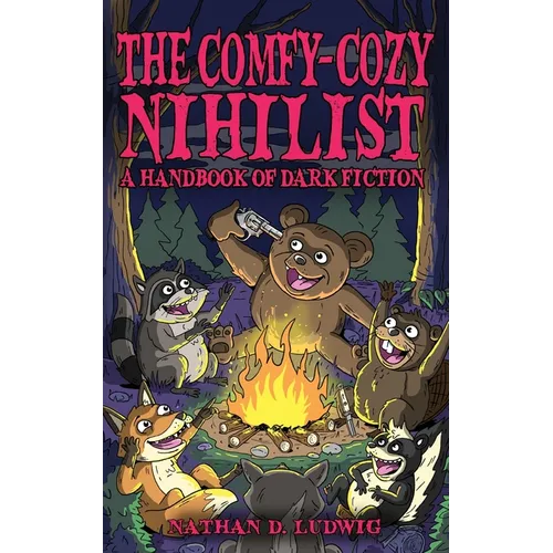 The Comfy-Cozy Nihilist: A Handbook of Dark Fiction - Paperback