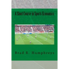 A Short Course in Sports Economics - Paperback