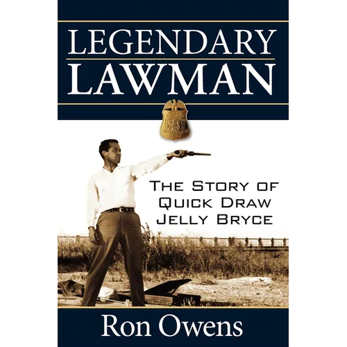 Legendary Lawman: The Story of Quick Draw Jelly Bryce - Paperback