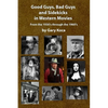Good Guys, Bad Guys, and Sidekicks in Western Movies: From the 1930's Through the 1960's - Paperback