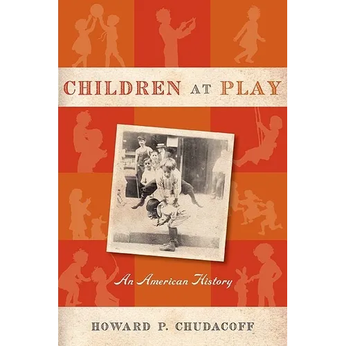 Children at Play: An American History - Paperback