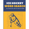 Ice Hockey Word Search 42 Puzzles With solutions: The Best Holiday and Christmas Gift For Students, amateurs, professionals and coaches. - Paperback