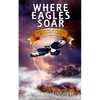 Where Eagles Soar: Venturing with God in Tough Places - Paperback