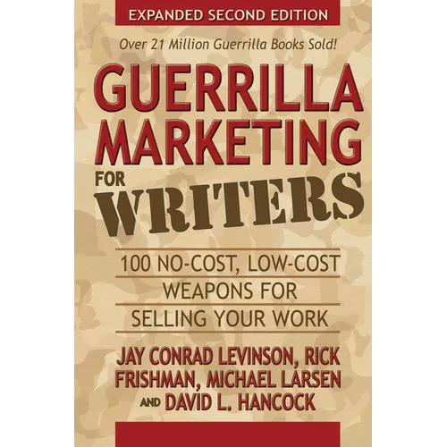 Guerrilla Marketing for Writers: 100 No-Cost, Low-Cost Weapons for Selling Your Work - Paperback