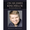 OSCAR JAMES KINCHELOE An Extraordinary Life - Paperback