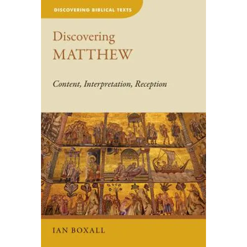 Discovering Matthew: Content, Interpretation, Reception - Paperback