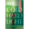 The Cold Hard Light - Hardcover