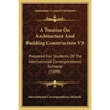 A Treatise On Architecture And Building Construction V3: Prepared For Students Of The International Correspondence Schools (1899) - Paperback