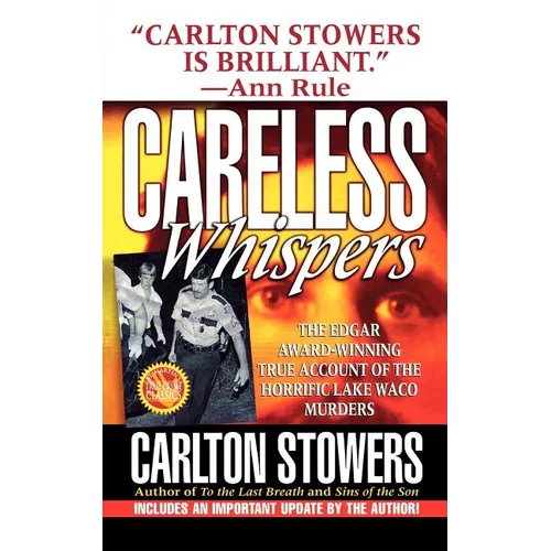 Careless Whispers: The Award-Winning True Account of the Horrific Lake Waco Murders - Paperback