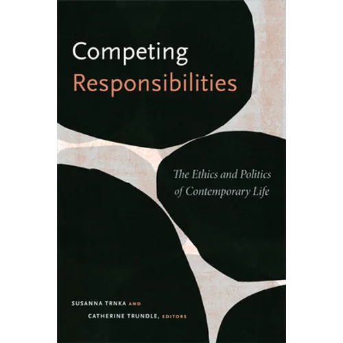 Competing Responsibilities: The Ethics and Politics of Contemporary Life - Paperback