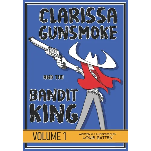 Clarissa Gunsmoke and the Bandit King: Volume 1 - Paperback