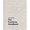 The Furniture Handbook: A Guide to Choosing, Arranging, and Caring for the Objects in Your Home - Hardcover