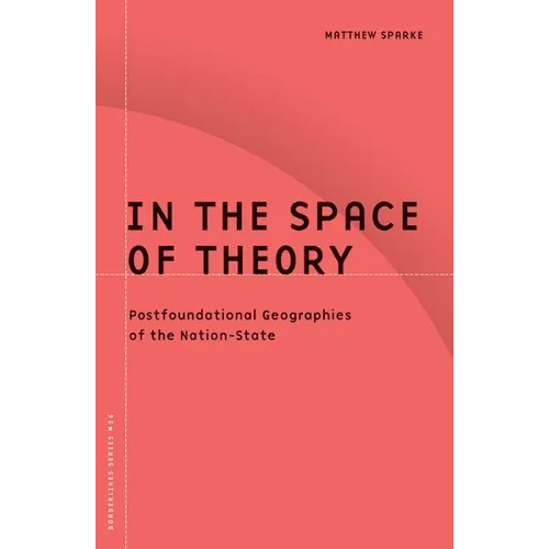 In the Space of Theory: Postfoundational Geographies of the Nation-State Volume 26 - Paperback