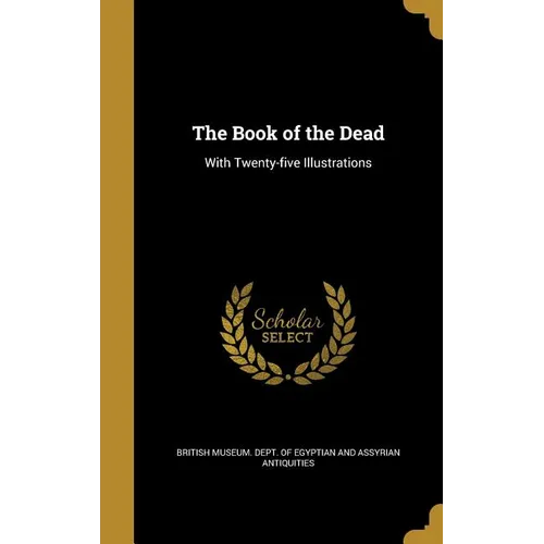 The Book of the Dead: With Twenty-five Illustrations - Hardcover