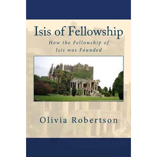 Isis of Fellowship: How the Fellowship of Isis was Founded - Paperback
