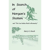 In Search of Morgan's Station and "The Last Indian Raid in Kentucky" - Paperback