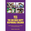 Yes You Can Raise Happy Responsible Children: Simple Solutions and Real-Life Examples for Successful Parenting - Paperback