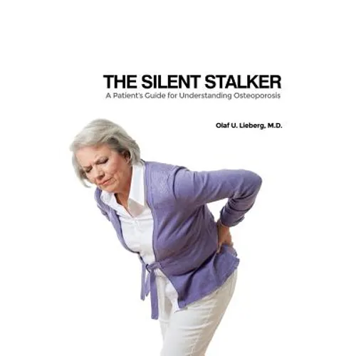 The Silent Stalker: A Patient's Guide for Understanding Osteoporosis - Paperback