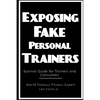 Exposing Fake Personal Trainers - Paperback